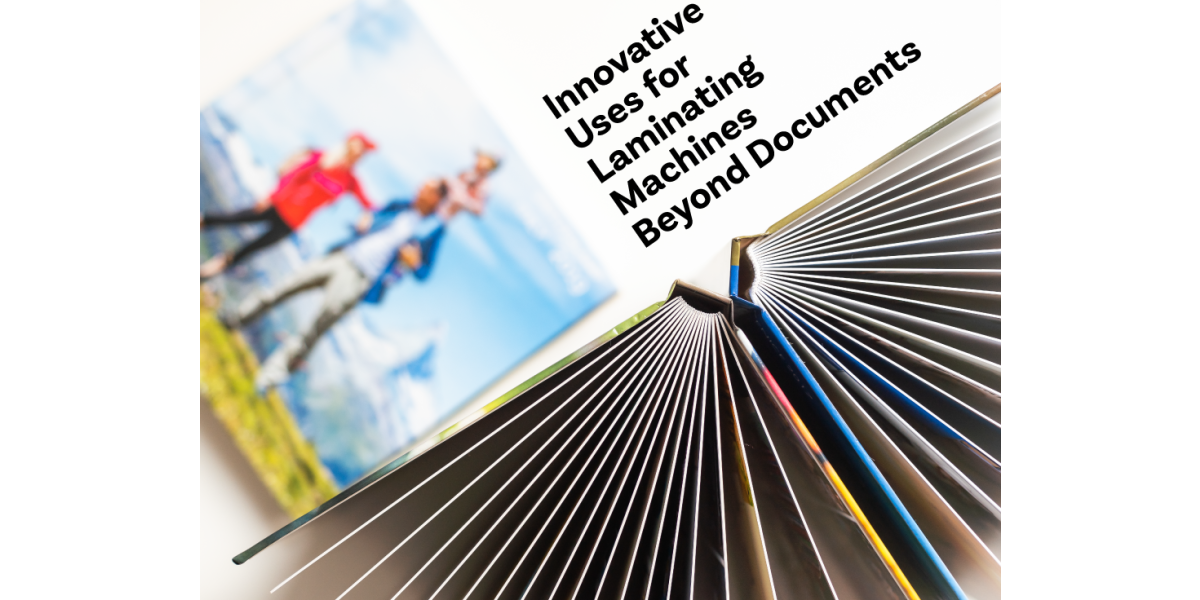 Innovative Uses for Laminating Machines Beyond Documents